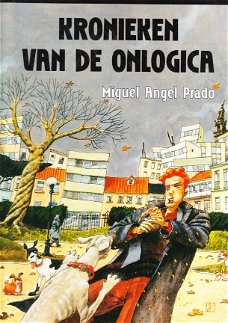 kronieken van de onlogica door Miguel Angel Prado (hc)