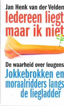 Iedereen liegt, maar ik niet door Jan Henk van der Velden - 1