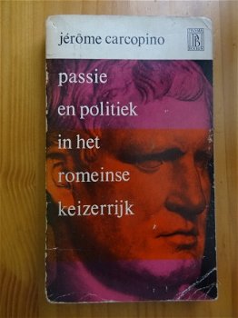 Passie en politiek in het Romeinse Rijk - Jérôme Carcopino - 1