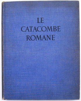 Le Catacombe Romane [c1931] Marucchi - Rome Mayneri copy - 1
