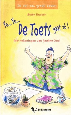 De zes van groep zeven: Yo Yo de toets gaat zo! B. Sluyzer