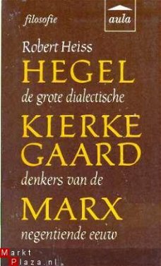 Hegel, Kierkegaard, Marx. De grote dialectische denkers van