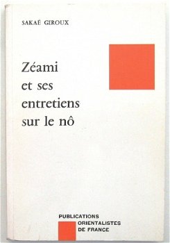 Zéami et ses Entretiens sur le Nô - Giroux Japan Toneel No - 1