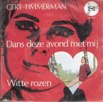 Gert Timmerman- Dans Deze Avond Met Mij & Witte Rozen - vinylsingle 1968 - 1