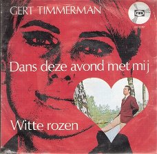 Gert Timmerman- Dans Deze Avond Met Mij  &  Witte Rozen - vinylsingle 1968