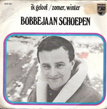 Bobbejaan Schoepen- Ik Geloof & Zomer, Winter- Vinylsingle -oorspronkelijk uit 1967 -met Fotohoes - 1