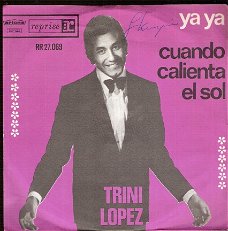 Trini Lopez - YA, YA / Cuando Calienta El Sol -1964  -vinylsingle met fotohoes