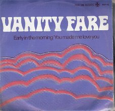 Vanity Fare  -Early in The Morning / You Made Me Love Me - 1969- vinyl single Dutch PS