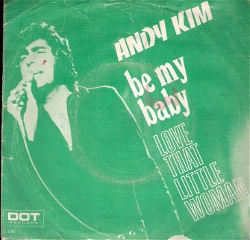 Andy Kim -- Be My baby / Love That Little Woman -1970 vinylsingle met fotohoes - 1