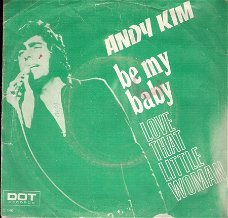 Andy Kim -- Be My baby / Love That Little Woman -1970 vinylsingle met fotohoes