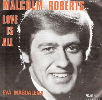 Malcolm Roberts - Love Is All / Eva Magdalena - 1969 - vinyl single sixties - 1