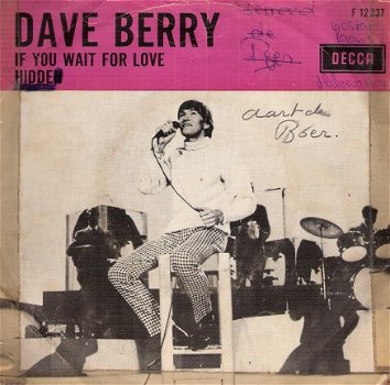 Dave Berry - If You Wait For Love -Hidden -SIXTIES vinyl single met fotohoes -DUTCH - 1