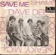 Dave Dee, Dozy, Beaky, Mick & Tich -Save Me -Shame- 1966 - vinyl single met fotohoes - 1 - Thumbnail