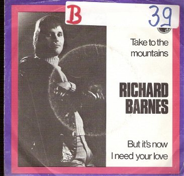 Richard Barnes - Take To The Mountains - But It's Now I Need Your Love -vinylsingle fotohoes - 1