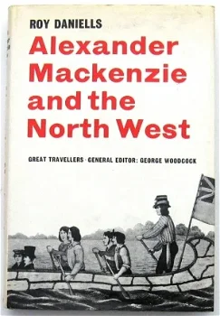 Alexander Mackenzie and the North West HC Daniells Canada - 1