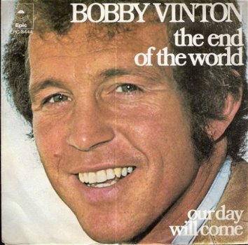 Bobby Vinton - The End Of The World -Our Day Will Come - 1