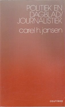 Politiek en dagbladjournalistiek door Carel H. Jansen