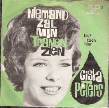 Ciska Peters- Niemand Zal Mijn Tranen Zien- Blijf Toch Hier - 1