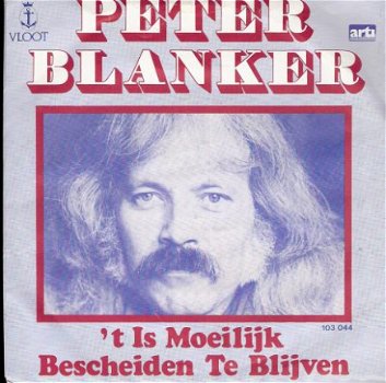 Peter Blanker - ’t Is Moeilijk Bescheiden te Blijven -Foto - 1