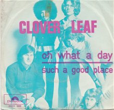 Clover Leaf - Oh What A Day-Such A Good Place NEDERBEAT 1971