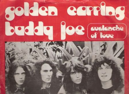 Golden Earring - Buddy Joe - Avelanche Of Love - Nederpop - nr. 1