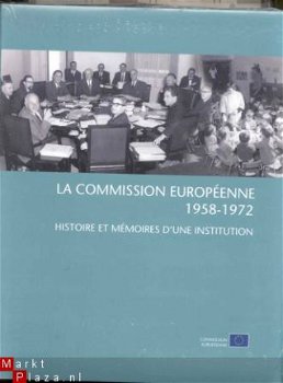 La Commission Européenne 1958-1972 Histoire et Mémoires - 1