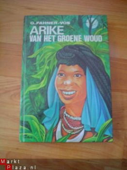 Arike van het groene woud door G. Fahner-Vos - 1