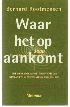 Waar het op aankomt door Bernard Rootmensen