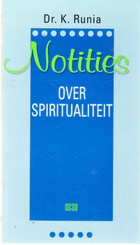 Notities over spiritualiteit door K. Runia - 1