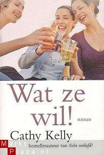 Cathy Kelly - Wat ze wil!