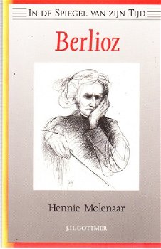 Berlioz in de spiegel van zijn tijd door H. Molenaar - 1