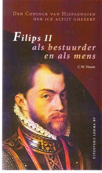 Filips II als bestuurder en als mens door C.W. Vroom - 1