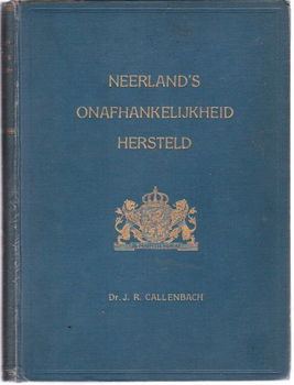 Neerland's onafhankelijkheid hersteld door J.R. Callenbach - 1