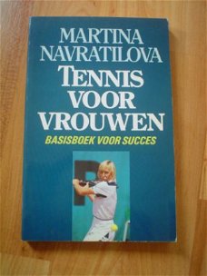 Tennis voor vrouwen door Martina Navratilova