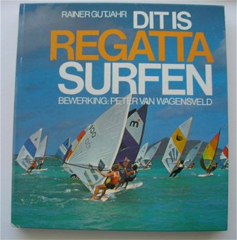 Dit is Regatta Surfen. Door: Rainer Gutjahr - 127 pagina's - 1