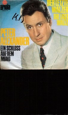Peter Alexander - Der letzte Walzer (The Last Waltz) -  Ein Schloß  -  vinylsingle 1967 DUITS