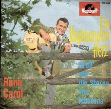 René Carol  - Ein Vagabundenherz  - Grüß' mir die Sterne von Montana   - vinylsingle 1961 -DUITS
