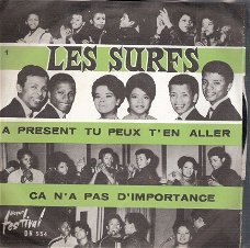 Les Surfs-  A present Tu Peux t'en Aller- Ca N'A Pas D'Importance- vinylsingle 1964-FRANSTALIG