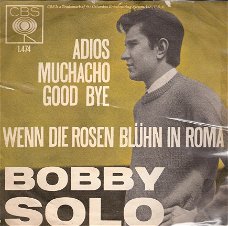 Bobby Solo -  Adios Muchacho Good Bye - Rosen blühn in Roma-vinylsingle 1964 DUTCH PRESSING (Italy)
