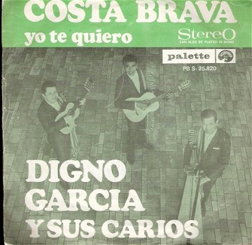Digno Garcia Y Sus Carios - Costa Brava - Yo Te Quiero - vinylsingle 1968 -DUTCH PS- Latin - 1