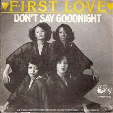 First Love - Don't Say Good Night - Love Me Today -vinylsingle soul R&B