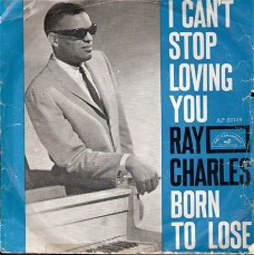 Ray Charles - I Can't Stop Loving You -  Born to Lose - Souyl R&B klassieker-vinylsingle