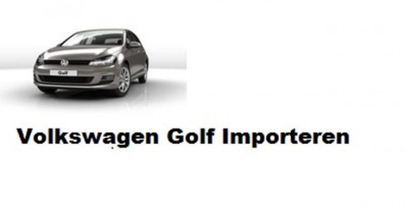 Volkswagen Golf - Importeren AUTO IMPORT NIJKERK - 1