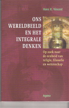 Ons wereldbeeld en het integrale denken door Hans R. Vincent