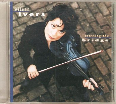 CD - EILEEN IVERS - Crossong the bridge - 1