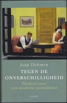 Joep Dohmen: Tegen de onverschilligheid - Pleidooi voor een moderne levenskunst - 1