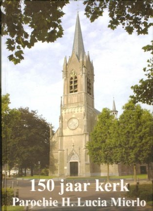 150 Jaar kerk Parochie St. Lucia Mierlo - nr. 1