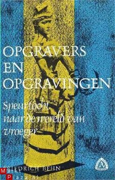 Opgravers en opgravingen. Speurtocht naar de wereld van vroe - 1