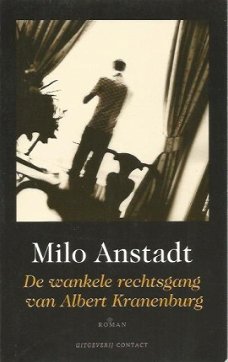 Milo Anstadt ;  De wankele rechtsgang van Albert Kranenburg