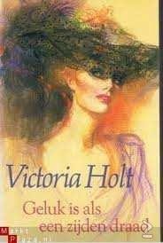 Victoria Holt- Geluk is Als Een Zijden Draad - 1
